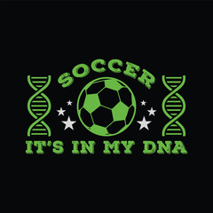 Wall Mural - Soccer It’s in My DNA. Soccer and Football. Sports Vector Illustration quote. Design for female t shirt, print, gift card, label sticker, mug design, POD. Art & Illustration