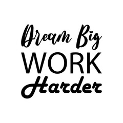 Wall Mural - dream big work harder black letters quote