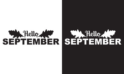 Wall Mural - Hello September handwritten lettering phrase.  Seasonal vector art isolated on white and black background. Creative calligraphy for card, poster, web banner or print. EPS 10