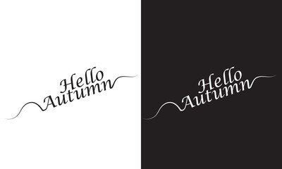 Wall Mural - Hello autumn handwritten lettering phrase.  Seasonal vector art isolated on white and black background. Creative calligraphy for card, poster, web banner or print. EPS 10