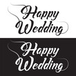 © KD Vector Studio - Happy wedding hand lettering text. Calligraphy inscription for greeting cards, wedding invitations. Vector brush calligraphy.  isolated on white and black background. EPS 10