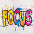 © sunaiart - The word 'FOCUS' is hand-drawn in vibrant yellow, pink, purple, and blue marker on white paper, with thick black outlines and red or orange pen outlines around each letter.