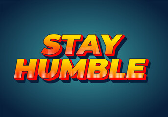 Wall Mural - Stay humble. Text effect in 3D style with eye catching colors