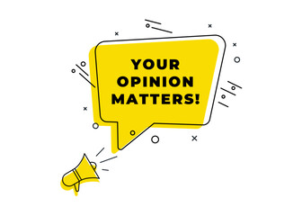 Wall Mural - Your opinion matters speech bubble banner. Banner for business, marketing and advertising. Vector illustration.