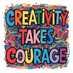 Creativity Takes Courage colorful background and text (T-shirt Design Motivational Quote, Illustration ,Typography)