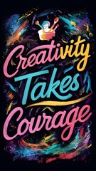 Creativity Takes Courage colorful background and text (T-shirt Design Motivational Quote, Illustration ,Typography)