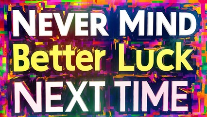 Never Mind Better Luck Next Time colorful background and text (T-shirt Design Motivational Quote, Illustration ,Typography)