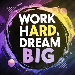 Canvas Print - Work Hard Dream Big colorful background and text (T-shirt Design Motivational Quote, Illustration ,Typography)