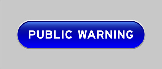 Sticker - Blue color capsule shape button with word public warning on gray background