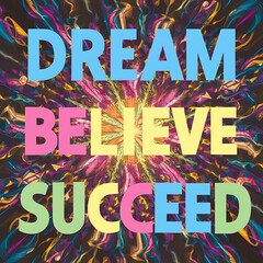 Canvas Print - Dream, Believe, Succeed colorful background and text (T-shirt Design Motivational Quote, Illustration ,Typography)