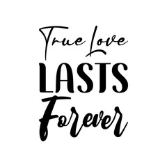 Poster - true love lasts forever black letter quote