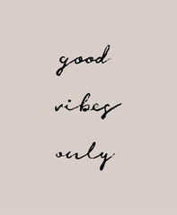 Wall Mural - Good Vibes Only card. Hand drawn positive quote. Modern brush calligraphy