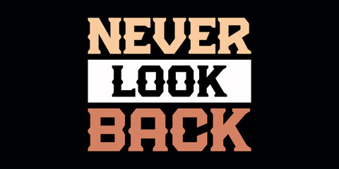 never look back, never give up, we are the champions typography t shirt design, motivational t shirt design, inspirational quotes, vector quotes lettering design for print, banner, flyer, poster, win.