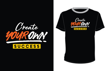 Poster - Create Your Own Success | typography t shirt design