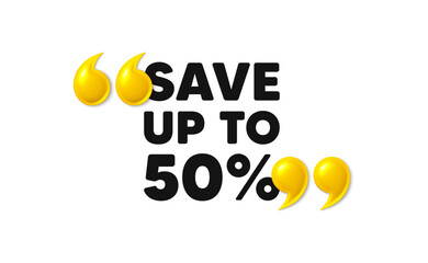 Wall Mural - Save up to 50 percent tag. 3d quotation marks with text. Discount Sale offer price sign. Special offer symbol. Discount message. Phrase banner with 3d double quotes. Vector