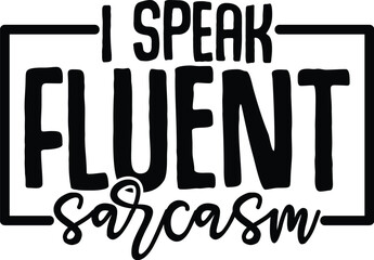 I speak fluent sarcasm svg