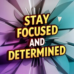 Wall Mural - Stay focused and determined colorful background and text (T-shirt Design Motivational Quote, Illustration ,Typography)