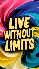 Wall Mural - Live Without Limits colorful background and text (T-shirt Design Motivational Quote, Illustration ,Typography)