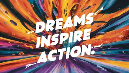 Dreams Inspire Action colorful background and text (T-shirt Design Motivational Quote, Illustration ,Typography)