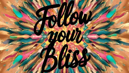 Follow Your Bliss colorful background and text (T-shirt Design Motivational Quote, Illustration ,Typography)