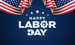 © Rajan - Labor day background design, blue, card, banner, poster, vector, illustration with american flag background for Labor day celebration, United States of America, USA