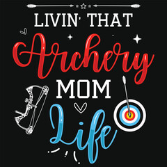 Wall Mural - Livin that archery mom life archery shooting typography tshirt design