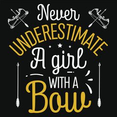 Wall Mural - Never underestimate a girl with a bow archery shooting typography tshirt design