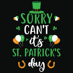 Wall Mural - Sorry can't it's irish st. Patrick day or irish celebrate day typography or graphics tshirt design