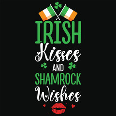 Wall Mural - Irish kisses and shamrock wishes irish st. Patrick day or irish celebrate day typography or graphics tshirt design