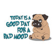 © Grafix - Today is a good day for a bad mood. Angry dog with a funny quote. Vector illustration for tshirt, website, print, clip art, poster and custom print on demand merchandise.