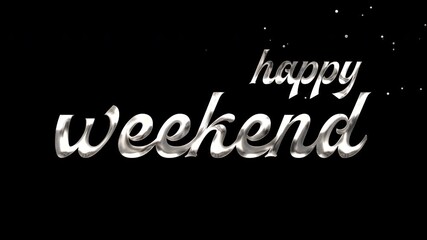 Silver lettering animation conveys Happy Weekend. Perfect for social media posts, greeting cards, flyers, and website banners.