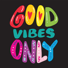 Wall Mural - Good vibes only. Inspire motivational quote. Hand drawn lettering phrase. Vector illustration.