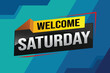 © Haji - welcome Saturday word text concept icon logo sign symbol vector note 3d style for use landing page, template, ui, web, mobile app, poster, banner, flyer, backdrop, gift card, coupon night fever