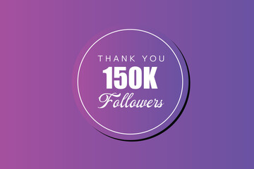 150000 OR 150k followers celebration. Thank you 150000 followers congratulation template banner. banner for social 150k friends and followers. celebrate subscribers and followers.
