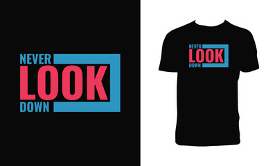 Never Look Down Typography T Shirt Design. 