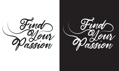 Canvas Print - FIND YOUR PASSION - hand lettering calligraphy inscription. Isolated on white and black  background. EPS 10