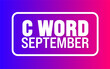 © Neelrong - C Word September is observed every year in September. Holiday concept. Template for background, banner, card, poster, placard, design template with unique shapes with standard color.