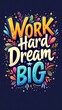 © Kartik - Work Hard Dream Big (T-shirt Design Motivational Quote, Illustartion,Typography,Banner,Poster)