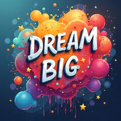 Dream Big (T-shirt Design Motivational Quote, Illustartion,Typography,Banner,Poster)