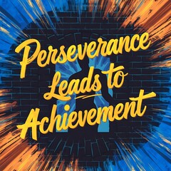 Wall Mural - Perseverance leads to achievement (T-shirt Design Motivational Quote, Illustartion,Typography,Banner,Poster)