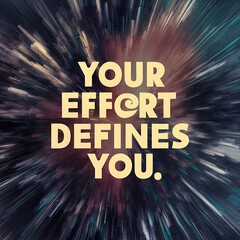 Wall Mural - Your effort defines you (T-shirt Design Motivational Quote, Illustartion,Typography,Banner,Poster)