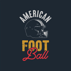 American football t-shirt design with helmet vector graphics. prints black poster, background, templates. 