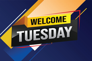 welcome Tuesday word text concept icon logo sign symbol vector day note 3d style for use landing page, template, ui, web, mobile app, poster, banner, flyer, backdrop, gift card, coupon

