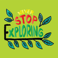 Wall Mural - Never stop exploring. Inspirational quote. Hand drawn lettering.