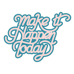 Sticker - Make it happen today png calligraphy sticker