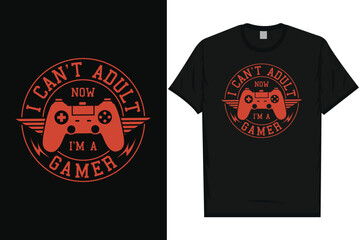 Wall Mural - I can't adult now i'm a gamer graphics tshirt design