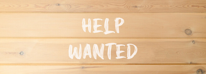 Wall Mural - Help wanted and support symbol. Concept words Help wanted on beautiful wooden wall. Beautiful wooden wall background. Business, support, help wanted concept. Copy space.