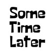 © Sumran - Some Time Later lettering on a Transparent Background
