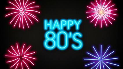 Wall Mural - festive neon backlit style of the word happy 80s with neon fireworks on a black grainy background