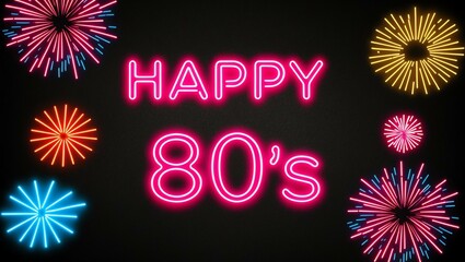 Wall Mural - festive neon backlit style of the word happy 80s with neon fireworks on a black grainy background